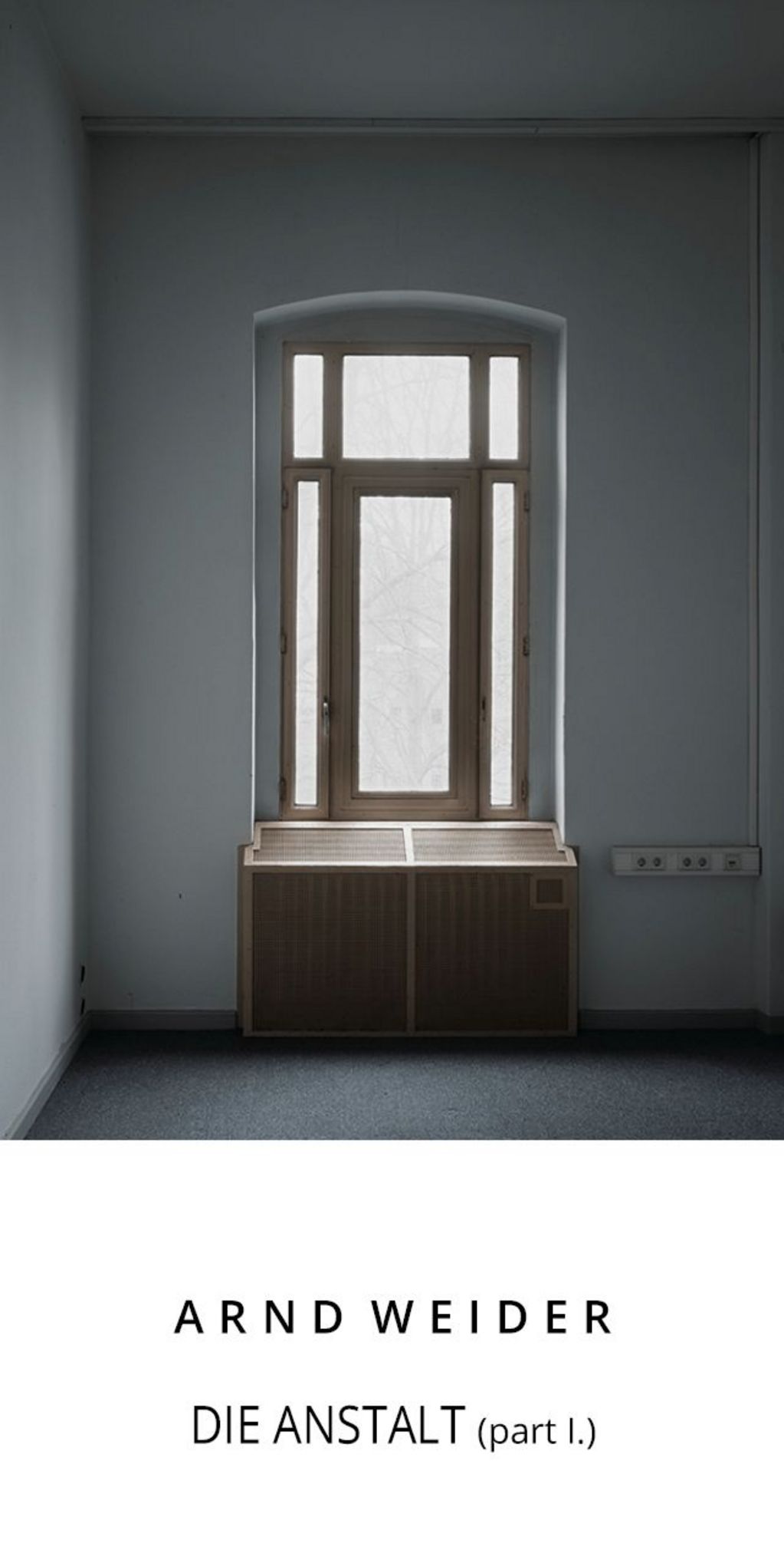 Einladungskarte Arnd Weider_Die Anstalt (part I)